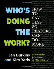 Who's Doing the Work?: How to Say Less So Readers Can Do More