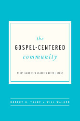 Gospel-Centered Community: Study Guide with Leader's Notes