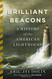 Brilliant Beacons: A History of the American Lighthouse