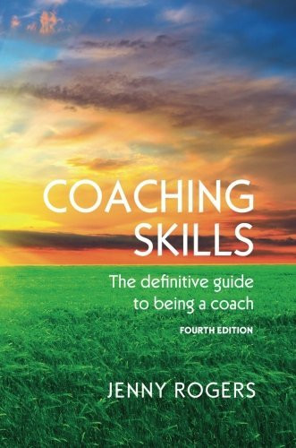 COACHING SKILLS: THE DEFINITIVE GUIDE TO BEING A COACH