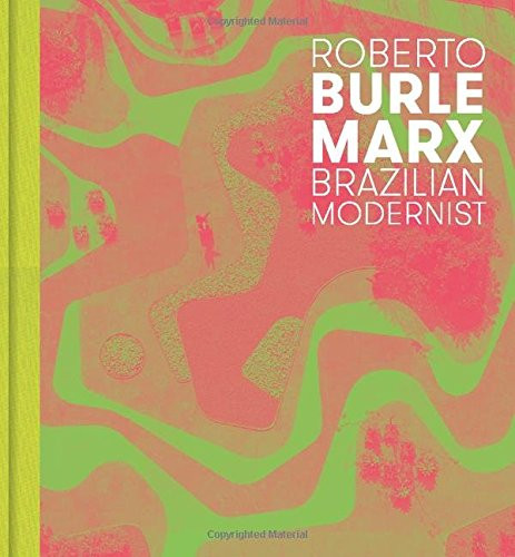 Roberto Burle Marx: Brazilian Modernist