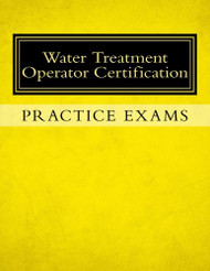 Practice Exams: Water Treatment Operator Certification