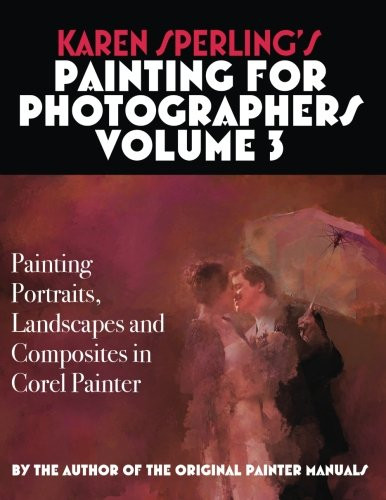 Karen Sperling's Painting for Photographers Volume 3