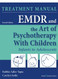 EMDR and the Art of Psychotherapy with Children