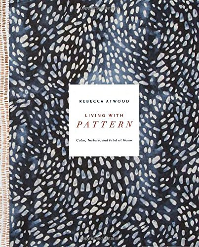 Living with Pattern: Color Texture and Print at Home