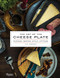 Art of the Cheese Plate: Pairings Recipes Style Attitude
