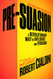 Pre-Suasion: A Revolutionary Way to Influence and Persuade