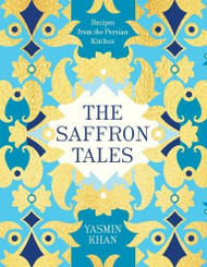 Saffron Tales: Recipes from the Persian Kitchen