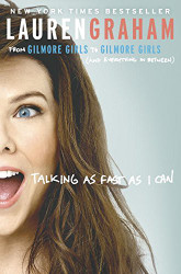Talking as Fast as I Can: From Gilmore Girls to Gilmore Girls