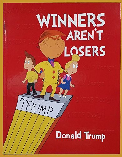 Winners Aren't Losers - Donald Trump