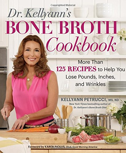 Dr. Kellyann's Bone Broth Cookbook