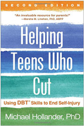 Helping Teens Who Cut: Using DBT Skills to End Self-Injury
