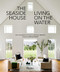 Seaside House: Living on the Water