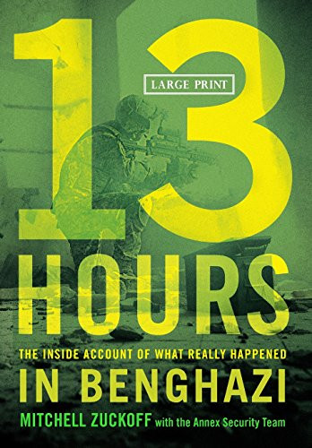 13 Hours: The Inside Account of What Really Happened In Benghazi