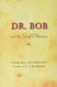 Dr. Bob and trhe Good Oldtimers - A biography with recollections of