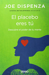 El placebo eres tu (Spanish Edition)