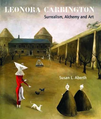 Leonora Carrington: Surrealism Alchemy and Art