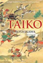 Taiko: An Epic Novel of War and Glory in Feudal Japan