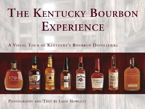 Kentucky Bourbon Experience A Visual Tour of Kentucky's Bourbon Distilleries