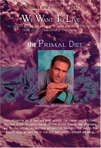We Want to Live: The Primal Diet (2005 Expanded Edition)