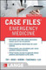 Case Files Emergency Medicine