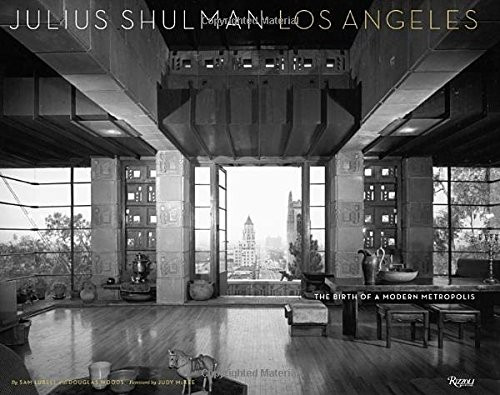 Julius Shulman Los Angeles: The Birth of A Modern Metropolis