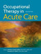 Occupational Therapy In Acute Care