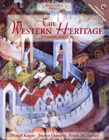 Western Heritage Volume A: To 1527 (7th Edition)  - by Donald Kagan