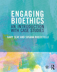 Engaging Bioethics: An Introduction With Case Studies