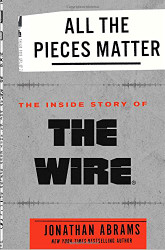 All the Pieces Matter: The Inside Story of The Wire«