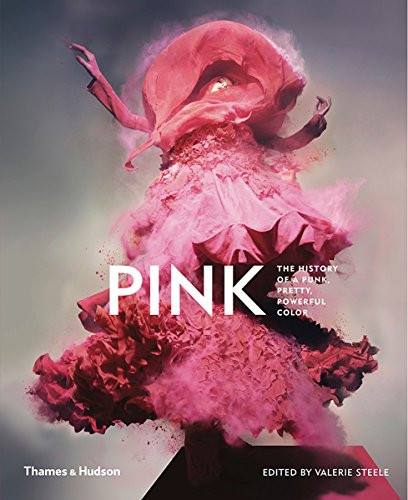 Pink: The History of a Punk Pretty Powerful Color