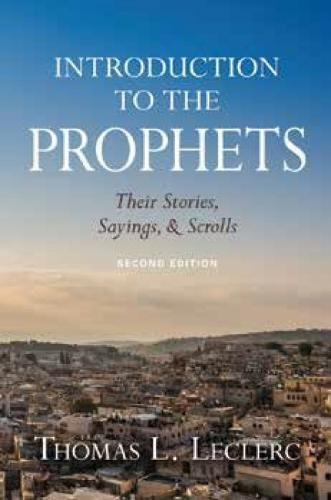 Introduction to the Prophets: Their Stories Sayings and Scrolls