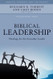Biblical Leadership: Theology for the Everyday Leader