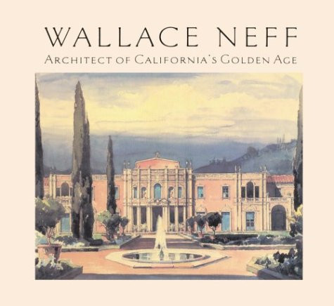 Wallace Neff: Architect of California's Golden Age