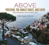 Above Positano The Amalfi Coast and Capri - Drone Photographs of Italy's Gorgeous Coast
