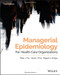 Managerial Epidemiology for Health Care Organizations