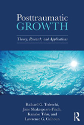 Posttraumatic Growth: Theory Research and Applications