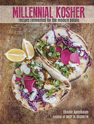 Millennial Kosher: recipes reinvented for the modern palate