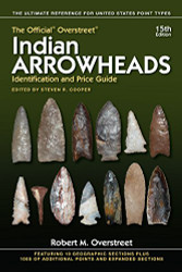 Official Overstreet Indian Arrowheads Identification and Price Guide
