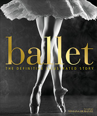 Ballet: The Definitive Illustrated History