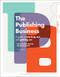 Publishing Business: A Guide to Starting Out and Getting On