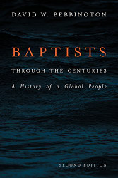 Baptists through the Centuries: A History of a Global People