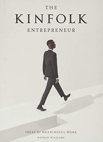 Kinfolk Entrepreneur: Ideas for Meaningful Work
