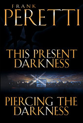 This Present Darkness and Piercing the Darkness by Frank E. Peretti