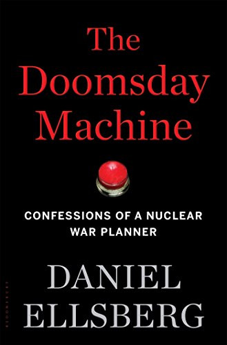 Doomsday Machine: Confessions of a Nuclear War Planner