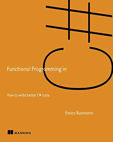 Functional Programming in C#: How to write better C# code