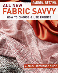 All New Fabric Savvy: How to Choose and Use Fabrics