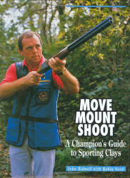 Move Mount Shoot: A Champion's Guide to Sporting Clays