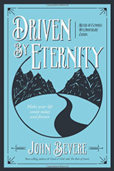 Driven by Eternity: Make Your Life Count Today and Forever