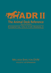Animal Desk Reference II: Essential Oils for Animals